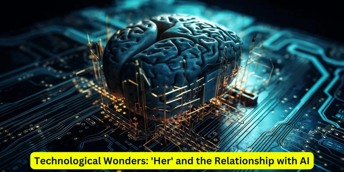 Technological Wonders: 'Her' and the Relationship with AI